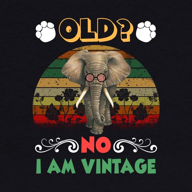 Old No I am Vintage Funny Elephant by suttonouz9